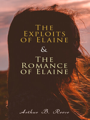 cover image of The Exploits of Elaine & the Romance of Elaine